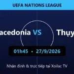 Nhận định Bắc Macedonia vs Thụy Sĩ 01h45 ngày 27/9/2026