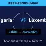 Nhận định Bulgaria vs Luxembourg 23h00 ngày 26/9/2026