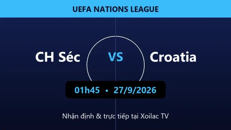 Nhận định CH Séc vs Croatia 01h45 ngày 27/9/2026