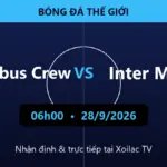 Nhận định Columbus Crew vs Inter Miami 06h00 ngày 28/9/2026