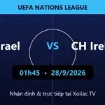 Nhận định Israel vs CH Ireland 01h45 ngày 28/9/2026