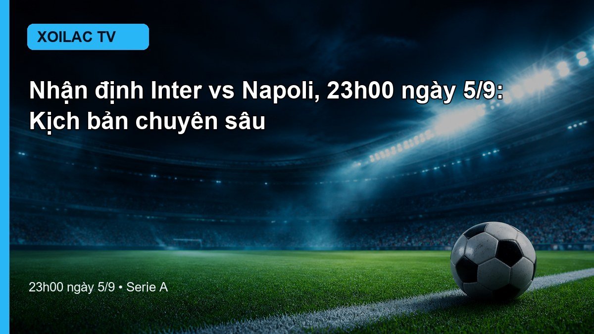 Nhận định Inter vs Napoli 23h00 ngày 5/9