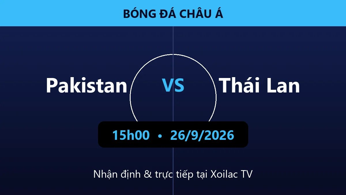 Pakistan vs Thái Lan (15h00, 26/9): Voi chiến tìm lại đỉnh cao – Nhận định
