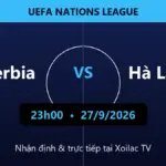 Nhận định Serbia vs Hà Lan 23h00 ngày 27/9/2026