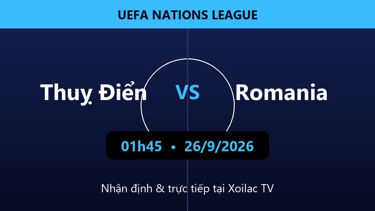 Nhận định Thuỵ Điển vs Romania 01h45 ngày 26/9/2026