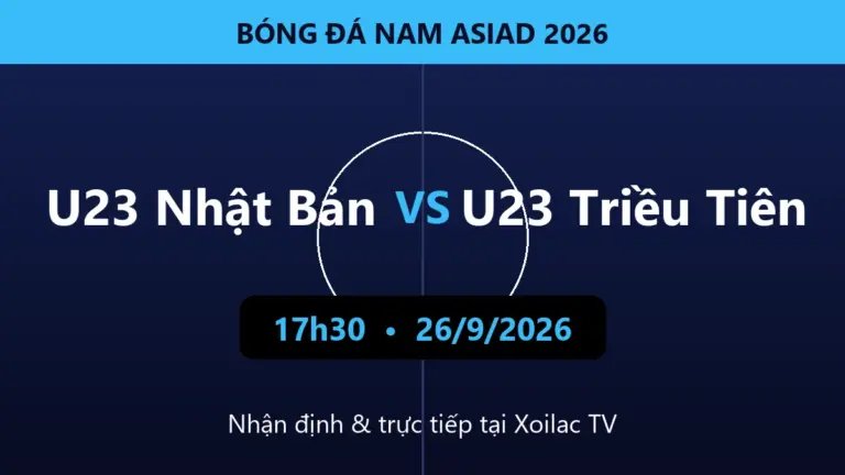 Nhận định U23 Nhật Bản vs U23 Triều Tiên 17h30 ngày 26/9/2026