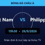 Nhận định Việt Nam vs Philippines 19h30 ngày 26/9/2026